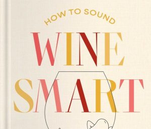 howtosoundwinesmarthorizontal (How to Sound Wine Smart)